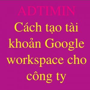 CACH TAO TAI KHOAN GOOGLE WORKS PACE 300x300 1