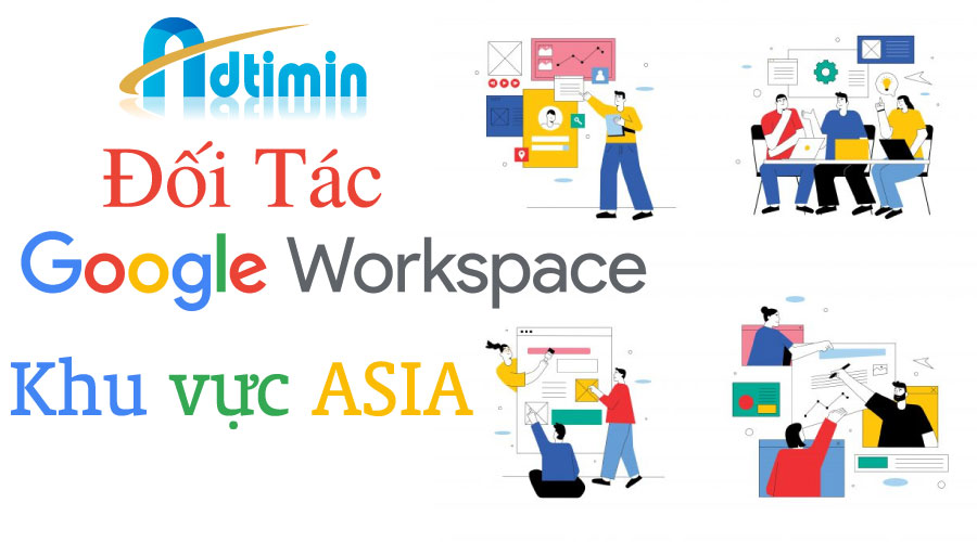 Adtimin trở thành đối tác Google workspace khu vực Châu Á