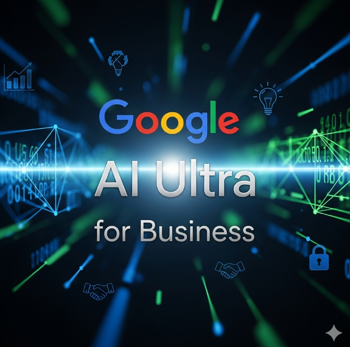 Google AI Ultra for Business